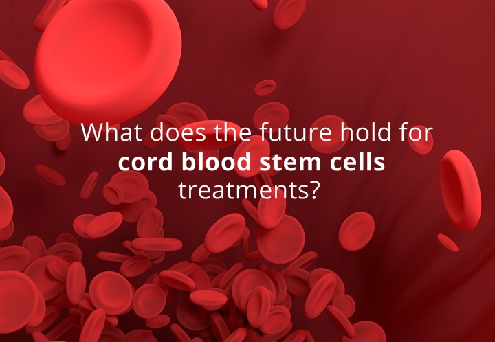 What Does the Future Hold for Cord Blood Stem Cell Treatments?