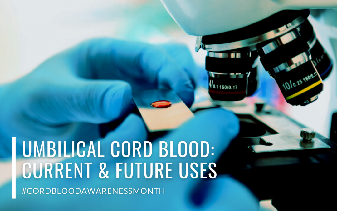 Umbilical Cord Blood: Current and Future Uses for Your Family