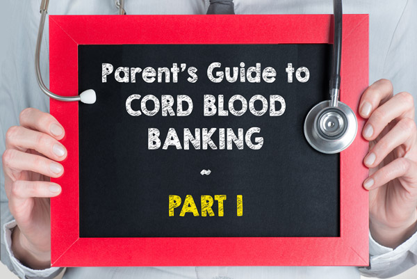 Comprehensive Guide to Cord Blood Banking – Part 1