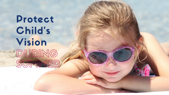Protect Your Child’s Vision during Summer Months