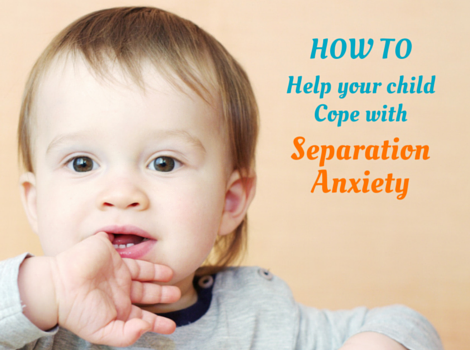 How to Help Your Child Cope with Separation Anxiety