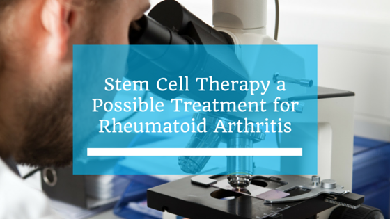 Stem Cell Therapy a Possible Treatment for Rheumatoid Arthritis