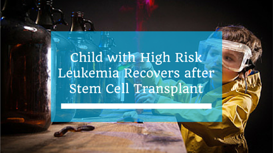 Child with High Risk Leukaemia Recovers after Stem Cell Transplant