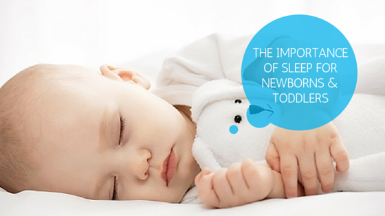The Importance of Sleep for Newborns and Toddlers