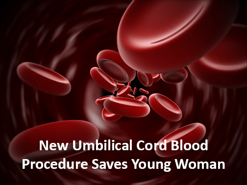 New Umbilical Cord Blood Procedure Saves Young Woman