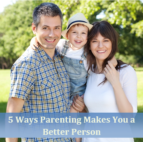5 Ways Parenting Makes You a Better Person